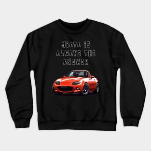 Mazda MX5/Miata - Miata Is Always The Answer Crewneck Sweatshirt